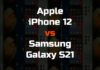 Apple iPhone 12 vs Samsung Galaxy S21 Apple iPhone 12 vs Samsung Galaxy S21
