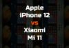 Apple iPhone 12 vs Xiaomi Mi 11 Apple iPhone 12 vs Xiaomi Mi 11