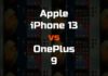 Apple iPhone 13 vs OnePlus 9 Apple iPhone 13 vs OnePlus 9