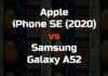 Apple iPhone SE (2020) vs Samsung Galaxy A52 Apple iPhone SE (2020) vs Samsung Galaxy A52