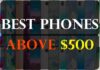 Best Phones Above $500 Best Phones Above $500