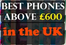 Best Phones Above £600 in the UK Best Phones Above £600