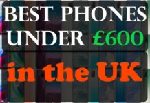 Best Phones Under £600 in the UK Best Phones Under £600