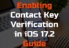 Secure Your Messages: A Step-by-Step Guide to Enable Contact Key Verification in iOS 17.2 Secure Your Messages A Step-by-Step Guide to Enable Contact Key Verification in iOS 17.2